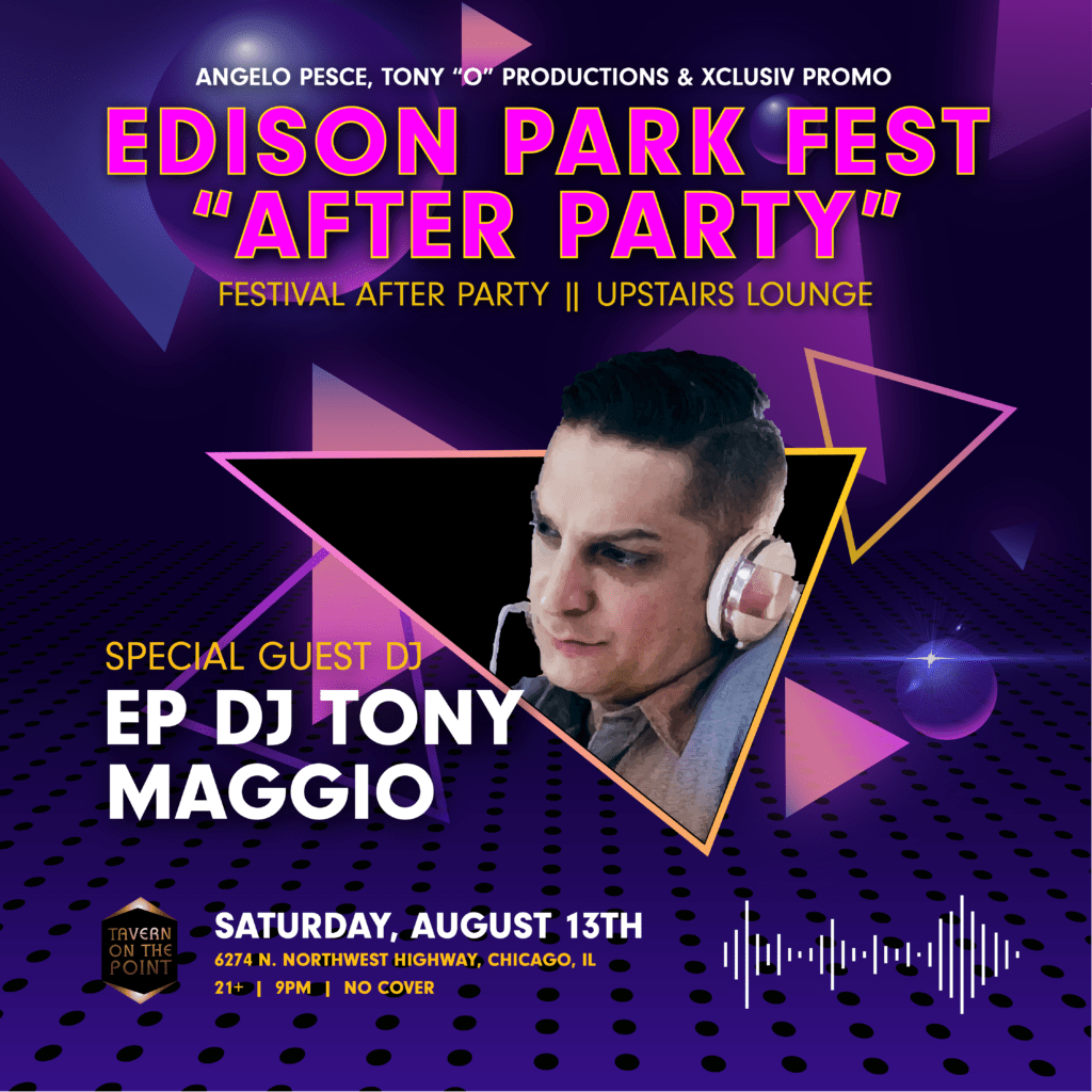 The Edison Park Fest After Party! August 13th, 2022 • Tavern On the Point